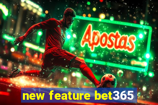 new feature bet365